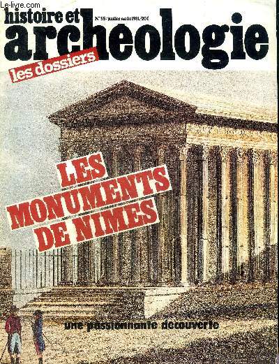 DOSSIERS DE L'ARCHEOLOGIE N 55 JUILLET AOUT 1981 - Le maire de Nmes Emile Jourdan l'adjoint aux affaires culturelles Cyprien Jullian et l'archologie nimoise - Nimes antique aujourd'hui - le plus ancien monument de Nmes : le menhir de Courbessac etc.