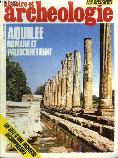 DOSSIERS DE L'ARCHEOLOGIE N 95 JUIN 1985 - Aquilee romaine et paleochretienne - quatre sicles de prosprit sous la rpublique et le haut empire - agriculture industrie et commerce - artisans et artistes - dieux et cultes paiens ETC.