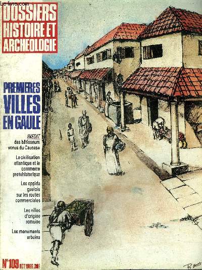 DOSSIERS DE L'ARCHEOLOGIE N 109 OCTOBRE 1986 - Les dbuts de l'urbanisation en Gaule - l'urbanisation en Gaule  l'age du fer - les premires agglomrations commerantes - les oppida fortifis de Narbonnaise etc.