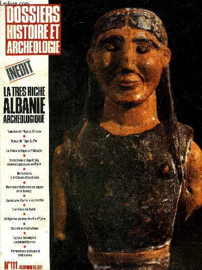 DOSSIERS DE L'ARCHEOLOGIE N 111 DECEMBRE 1986 - Dcouvrir l'archologie albanaise - sur les traces de la prhistoire - la civilisation illyrienne - parures de l'ge du fer - les tumulus de Kukes - l'Albanie et le monde gen etc.