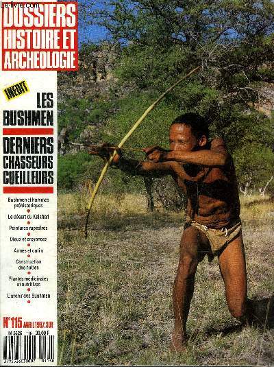 DOSSIERS DE L'ARCHEOLOGIE N 115 AVRIL 1987 - Les Bushmen du Botswana - les chasseurs cueilleurs entre la Prhistoire et l'Ethnologie - le Botswana et le dsert du Kalahari - origine et histoire des Bushmen - la cueillette - la chasse etc.
