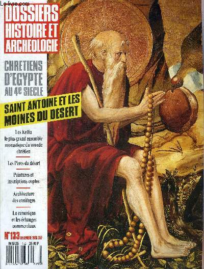 DOSSIERS DE L'ARCHEOLOGIE N 133 DECEMBRE 1988 - Les moines des Kellia aux VI-Ve sicles - les Pres du dsert - l'installation dans le dsert - l'architecture des ermitages - l'Egypte chrtienne - la peinture des ermitages sa place dans l'art copte etc.