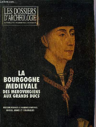 DOSSIERS DE L'ARCHEOLOGIE N 157 FEVRIER 1991 - LA BOURGOGNE MEDIEVALE - De la maison paysanne a la demeure seigneuriale - habitats du Haut Moyen Age dans l'Yonne - Dracy village du XIVe sicle - la Grange du Mont ferme seigneuriale etc.