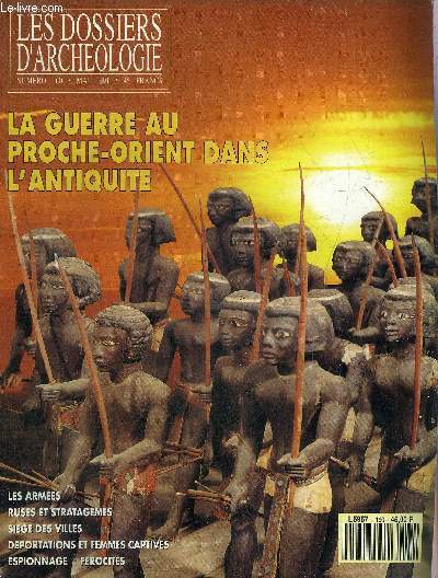 DOSSIERS DE L'ARCHEOLOGIE N 160 MAI 1991 - LA GUERRE AU PROCHE ORIENT DANS L'ANTIQUITE - Vainqueurs et vaincus - la guerre au pays de sumer le conflit entre Lagash et Oumma - le heurt des imprialismes - les invasions barbares au IIIe millnaire etc.