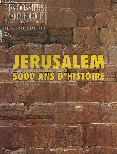 DOSSIERS DE L'ARCHEOLOGIE N 165-166 NOV-DEC 1991 - JERUSALEM 5000 ANS D'HISTOIRE - Jrusalem ville sainte - Jrusalem capitale - les dcouvertes rcentes - des origines au temps de David - de David  la destruction du temple de Salomon etc.