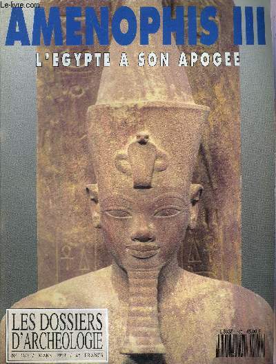 DOSSIERS DE L'ARCHEOLOGIE N 180 MARS 1993 - AMENOPHIS III L'EGYPTE A SON APOGEE - Amnophis III le pharaon soleil - le statuaire royale sous Amnophis III dans les grands sites d'Egypte - Amnophis III pharaon  Memphis etc.