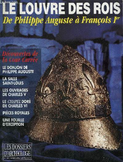 DOSSIERS DE L'ARCHEOLOGIE N 192 AVRIL 1994 - LE LOUVRE DES ROIS - Prsentation des fouilles de la cour carre du Louvre - le projet et sa ralisation - le Louvre de Philippe Auguste  Franois 1er - l'exploration archologique du Louvre mdival etc.