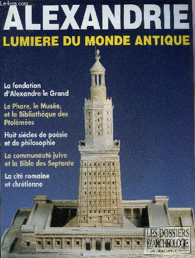 DOSSIERS DE L'ARCHEOLOGIE N 201 MARS 1995 - ALEXANDRIE LUMIERE DU MONDE ANTIQUE - Alexandrie la Grande - Canope - Alexandrie capitale de Ptolmes - l'criture ptolmaque - le phare d'Alexandrie - Callimaque - la tradition philosophique  Alexandrie etc