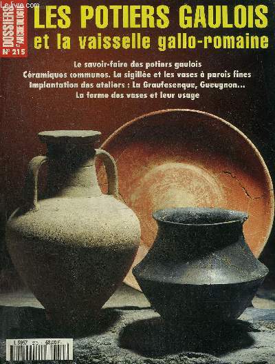 DOSSIERS DE L'ARCHEOLOGIE N 215 JUILLET AOUT 1996 - LES POTIERS GAULOIS ET LA VAISSELLE GALLO ROMAINE - Sigilles et cramiques fines - la diffusion des sigilles italiques dans le Bassin aquitain - premires cramiques gallo romaines en Languedoc etc.