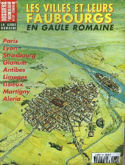 DOSSIERS DE L'ARCHEOLOGIE N 237 OCTOBRE 1998 - LES VILLES ET LEURS FAUBOURGS EN GAULE ROMAINE - Les faubourgs des villes gallo romaines - les suburbia ralit juridique ralit socio conomique - rapports villes routes dans les suburbia etc.