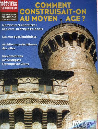 DOSSIERS DE L'ARCHEOLOGIE N 251 MARS 2000 - COMMENT CONSTRUISAIT ON AU MOYEN AGE ? - Les nouvelles approches de l'architecture mdivale - archologie et restauration des monuments protgs en rgion Rhone Alpes etc.