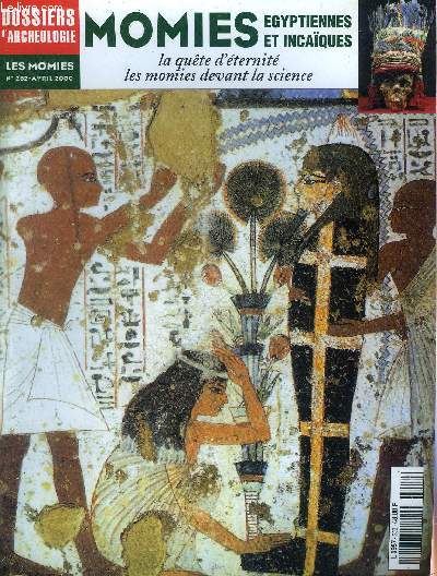 DOSSIERS DE L'ARCHEOLOGIE N 252 AVRIL 2000 - MOMIES EGYPTIENNES ET INCAIQUES - Le monde singulier des momies - la qute perdue de l'ternit - sarcophages cercueils et parures de cartonnage - aspects techniques de la momification etc.