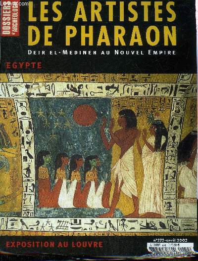 DOSSIERS DE L'ARCHEOLOGIE N 272 AVRIL 2002 - LES ARTISTES DE PHARAON - Thbes domaine de vie demeure d'ternit - les artistes de pharaon - images d'hommes et de femmes de Deir el Mdineh ETC.