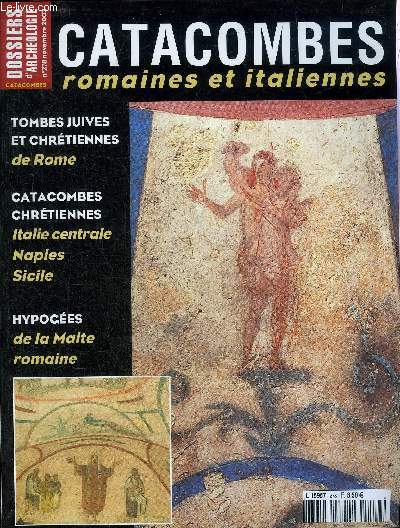 DOSSIERS DE L'ARCHEOLOGIE N 278 NOVEMBRE 2002 - CATACOMBES ROMAINES ET ITALIENNES - Les catacombes gense et dveloppement d'un phnomne funraire et religieux de l'antiquit tardive et du haut moyen age etc.