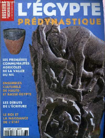 DOSSIERS DE L'ARCHEOLOGIE N 307 OCTOBRE 2005 - L'EGYPTE PREDYNASTIQUE - L'Egypte prdynastique les problmatiques actuelles - la prhistoire de l'Egypte histoire d'une discipline - les premires communauts agricoles de la valle du Nil etc.