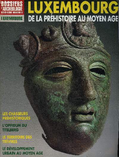 DOSSIERS DE L'ARCHEOLOGIE - HORS SERIE N 5 - LUXEMBOURG DE LA PREHISTOIRE AU MOYEN AGE - Le territoire luxembourgeois - les chasseurs palolithiques du Bassin mosellan - les chasseurs  l'arc msolithiques - les abris de Berdorf-Kalekapp 2 etc.