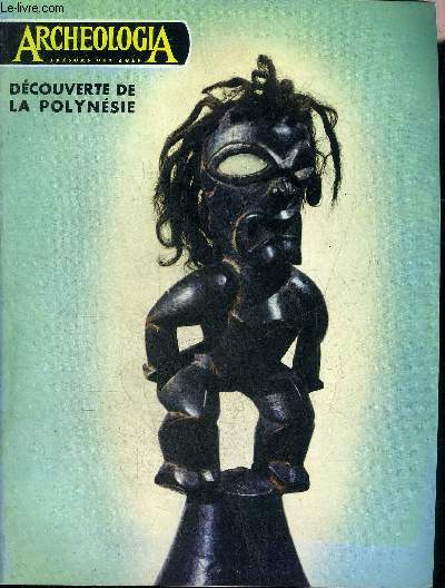 ARCHEOLOGIA N 46 MAI 1972 - A propos d'une exposition au muse de l'homme - la dcouverte de la Polynsie - l'art Polynsien - les ptroglyphes des les Hawaennes - arts Asiatiques l'Asie Centrale et l'Afghanistan etc.
