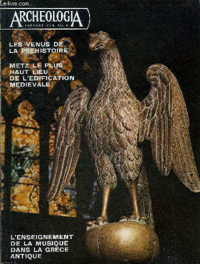 ARCHEOLOGIA N 56 MARS 1973 - Metz dans la civilisation carolingienne - Saint-Pierre-aux-Nonnains - la chapelle des Templiers de Metz - l'oeuvre de Valentin Bousch peintre verrier  la cathdrale de Metz - la maison des ttes etc.