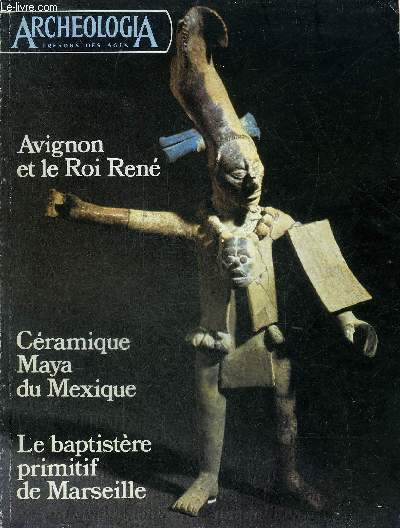 ARCHEOLOGIA N 73 AOUT 1974 - Le baptistre palochrtien de Marseille - le Roi Ren  Avignon - cramique maya du Mexique - les claustra anctres des vitraux - les mille ans de Paray-le-Monial - la fondation Lerici - prcieuse dcouverte  Senlis etc.