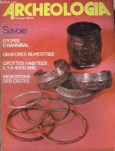 ARCHEOLOGIA N 121 AOUT 1978 - Les grandes tapes de la prhistoire en Savoie - la mise au jour d'une stle grave dans un jardin en Chablais et le sauvetage d'un four de potier de l'age du bronze  Svrier prs d'Annecy etc.