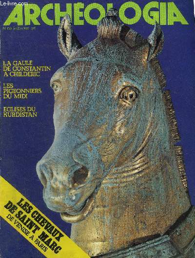 ARCHEOLOGIA N 156 JUILLET 1981 - Hommage  Pierre Quarr - les chevaux de Saint Marc de Venise  Paris - a l'aube de la France la Gaule de Constantin  Childric - chefs d'oeuvre de l'art juif les stles mdivales du muse de Cluny etc.
