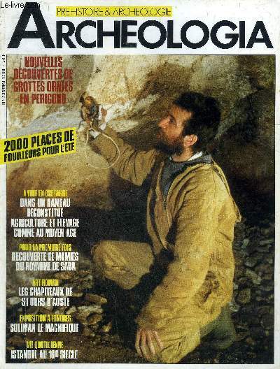 ARCHEOLOGIA N 235 MAI 1988 - Dcouvertes de nouvelles grottes ornes en Prigord - des momies au royaume de Saba - Melrand un hameau mdival reconstitu - l'art ottoman sous soliman le magnifique - la vie quotidienne  Istanbul au XVIe s. etc.