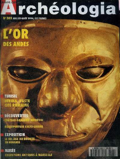 ARCHEOLOGIA N 303 JUILLET AOUT 1994 - Angkor et l'Unesco - cration du conseil national de la recherche archologique - les valles de Fontanalba et des Merveilles - les fresques de Santorin - Acquisitions du muse Carnavalet - Nil tait une fois etc.