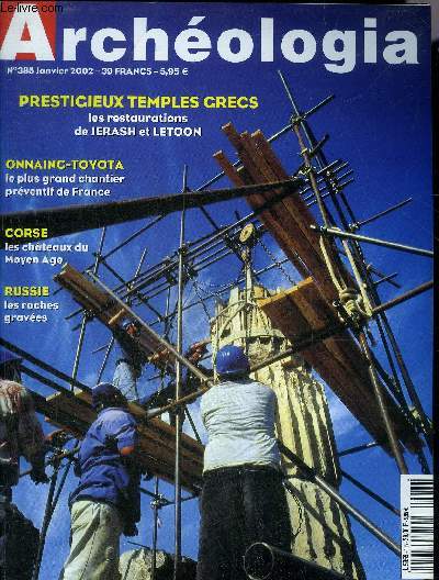 ARCHEOLOGIA N 385 JANVIER 2002 - France la destruction programme de trois grands muses - Adieu l'AFAN bonjour l'INRAP - un nouveau muse  Guizah - l'Orient de Saladin - Belgique panorama du Palolithique - restaurer les temples antiques etc.