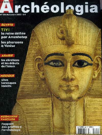 ARCHEOLOGIA N 394 NOVEMBRE 2002 - Neandertal les femmes et les enfants d'abord - Philibert de Chalon prince d'Orange - Kodiak masques d'Alaska - Guatemala pays de l'oiseau Quetzal - Egypte les pharaons - Egypte Tiyi reine et desse etc.