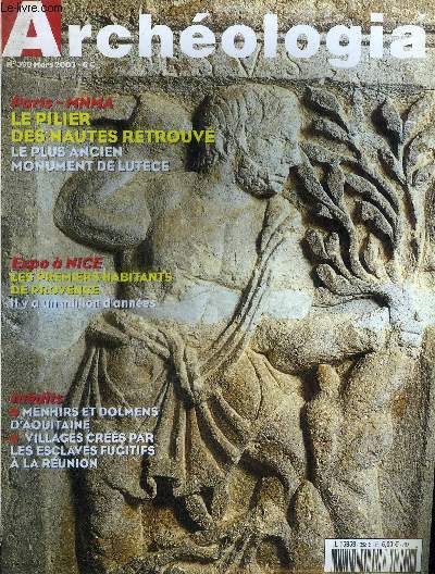 ARCHEOLOGIA N 398 MARS 2003 - Un mythe scientifique ? la fresque du Lootoori - un suaire byzantin pour sainte Waudru - une carrire mdivale en danger - dterrez un dinosaure - l'or du Ghana - le pilier des nautes redcouverte d'une oeuvre etc.