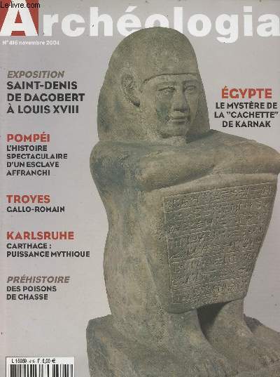 ARCHEOLOGIA N 416 - Novembre 2004 - Exposition: Saint-Denis de Dagobert  Louis XVIII - Egypte: Le mystre de la 