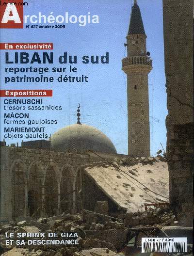 ARCHEOLOGIA N 437 OCTOBRE 2008 - Liban le patrimoine du Sud aprs 34 jours de guerre - Ara Pacis un nouveau muse pour l'Autel Auguste - les celtes belges et gaulois - Sennec-Ls-Mcon une zone d'activit celtique entre 150 et 50 av JC etc.