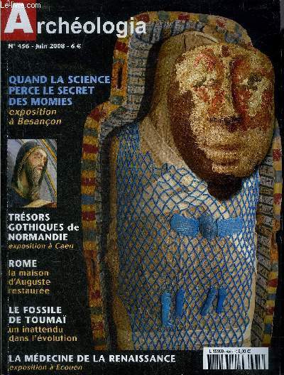 ARCHEOLOGIA N 456 JUIN 2008 - Touma un inattendu silence - dossier spcial sous les bandelettes des momies : la momie aux amulettes une exposition indite, comprendre la momification dans l'Egypte des pharaons, l'approche scientifique des momies etc.