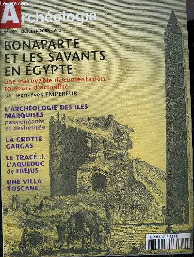 ARCHEOLOGIA N 459 OCTOBRE 2008 - Bonaparte et l'Egypte - la description de l'Egypte aujourd'hui son usage sur le terrain au quotidien - archologie aux Iles Marquises - la grotte de Gargas un sanctuaire prhistorique au coeur des Pyrnes etc.