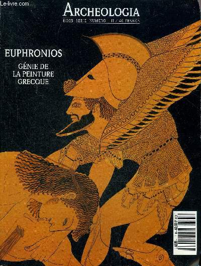 ARCHEOLOGIA - HORS SERIE N 1 - EUPHRONIOS GENIE DE LA PEINTURE GRECQUE - Euphronios a peint ces choses l - support et surface l'apport d'Euphronios  l'art du vase peint - Gae Aulenti et Euphronios rencontre de deux talents - la cramique grecque etc.