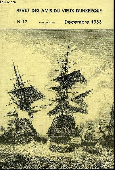 REVUE DES AMIS DU VIEUX DUNKERQUE N 17 DECEMBRE 1983 - A propos de l'activit maritime de Dunkerque aux XVIIe et XVIIIe sicles par Robert Richard - Dunkerque de 1783  1788 les grandes esprances par Andr Merck etc.