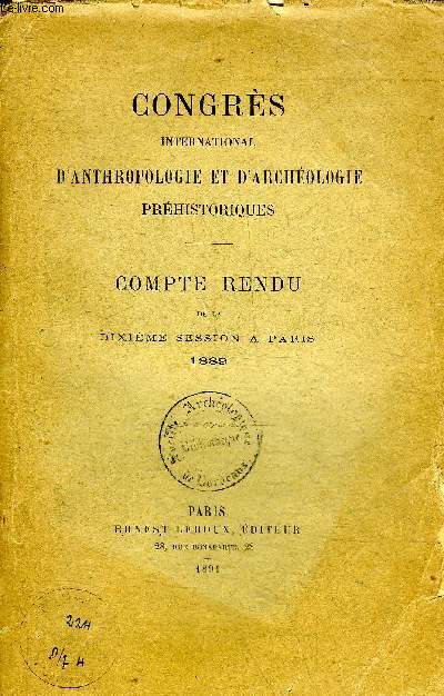 CONGRES INTERNATIONAL D'ANTHROPOLOGIE ET D'ARCHEOLOGIE PREHISTORIQUES - DIXIEME SESSION 1889 .
