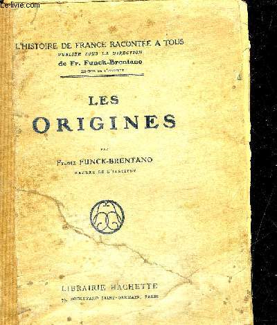 LES ORIGINES - COLLECTION L'HISTOIRE DE FRANCE RACONTEE A TOUS.