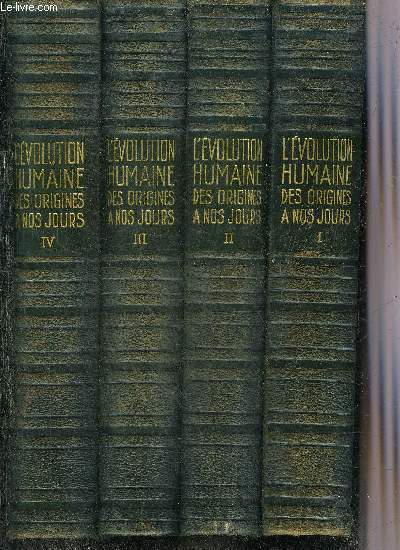 L'EVOLUTION HUMAINE DES ORIGINES A NOS JOURS - EN 4 TOMES - TOMES 1 + 2 + 3 + 4.