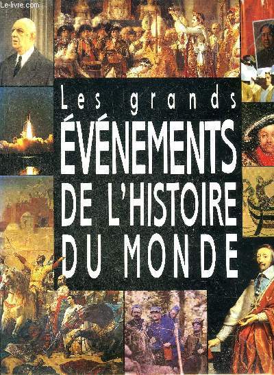 LES GRANDS EVENEMENTS DE L'HISTOIRE DU MONDE - LA MEMOIRE DE L'HUMANITE.