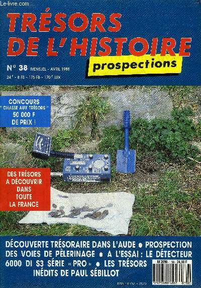 TRESORS DE L'HISTOIRE N38 AVRIL 1988 - Dcouverte trsoraire dans l'Aude par Roger Boonaert - voies et chemins de plerinages par Yves Vaudal - lectricit et prospection par Herms - les bourses d'or d'Azincourt par Didier Audinot etc.