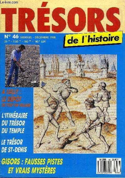 TRESORS DE L'HISTOIRE N46 DECEMBRE 1988 - Gisors fausses pistes et vrais mystres par Roger Facon et J.-M. Parent - le trsor de Lully dpot de tout un village par Didier Audinot - trsor du temple l'itinraire reconstitu par Paul de St Hilaire etc.