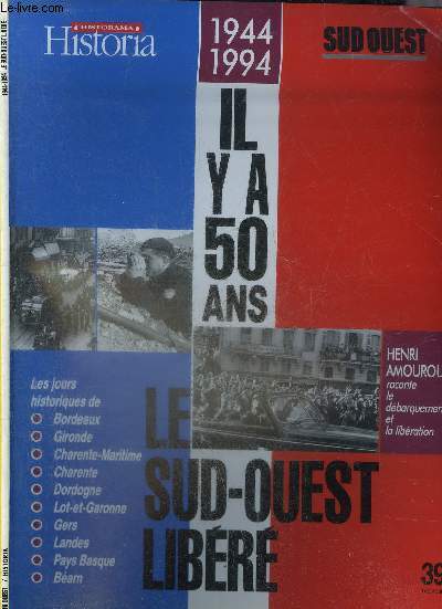 HISTORAMA HISTORIA - IL Y A 50 ANS LE SUD OUEST LIBERE 1944-1994 .
