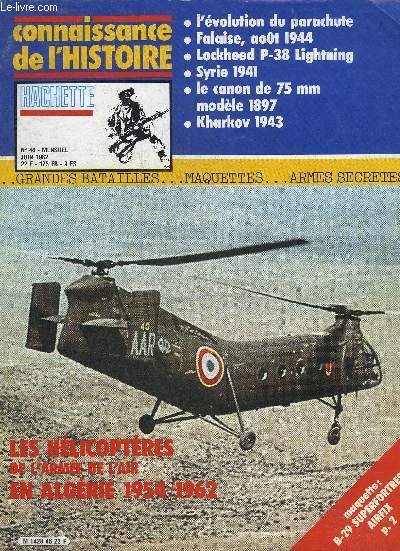 CONNAISSANCE DE L'HISTOIRE N46 JUIN 1982 - Maquette modlisme - les hlicoptres de l'arme de l'air en Algrie - l'volution du parachute - falais aout 1944 - lockheed P-68 lightning - Syrie 1941 - le canon de 75 mm modele 1897 - kharkov 1943 etc.