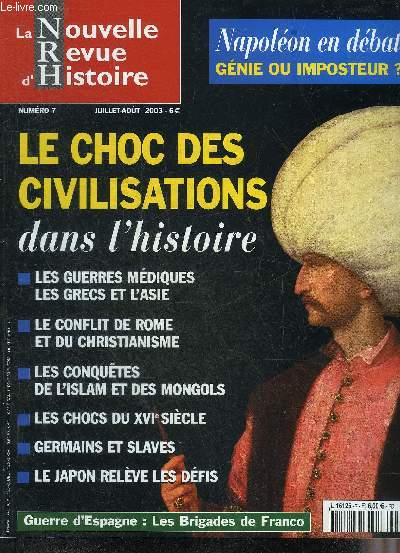 LA NOUVELLE REVUE D'HISTOIRE N 7 JUILLET AOUT 2003 - Eternit des civilisations - Andr Corvisier l'historien des soldats et des armes - Bernard de Clairvaux - Philippe Auguste - Jules Monnerot dchiffreur du XXe sicle - les brigades de Franco etc.