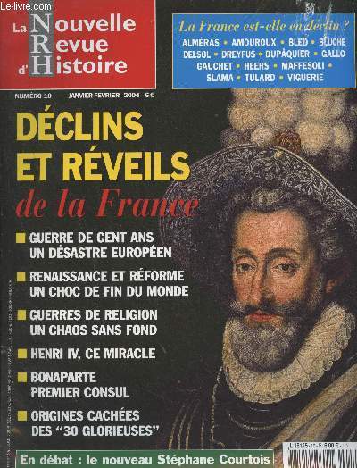 LA NOUVELLE REVUE D'HISTOIRE N 10 Janv. fv. 2004 - Dclins et rveils de la France : Guerre de cent ans, un dsastre europen - Renaissance et rforme un choc de fin du monde - Guerres de religion un chaos sans fond - Henri IV, ce miracle - Bonaparte,