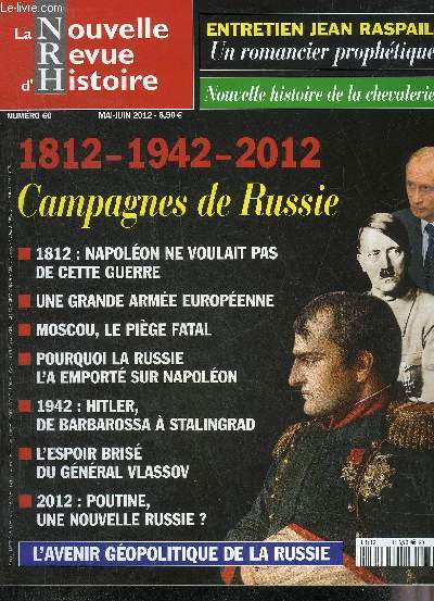 LA NOUVELLE REVUE D'HISTOIRE N 60 MAI JUIN 2012 - Trois campagnes de Russie - un romancier prophtique entratien avec Jean Raspail - Herv Coutau Bgarie l'historien qui a pens la guerre - redcouvir la chevalerie - Louis XIII un roi mjug etc.