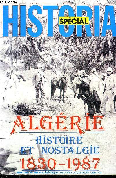 HISTORIA N 486 JUIN 1987 - Un coup de chasse mouches et les Franais dbarquent - le Pre Bugeaud  la conqute de l'Algrie - l'Arme d'Afrique - Orlansville une colonie militaire - la soumission de la Grande Kabylie etc.
