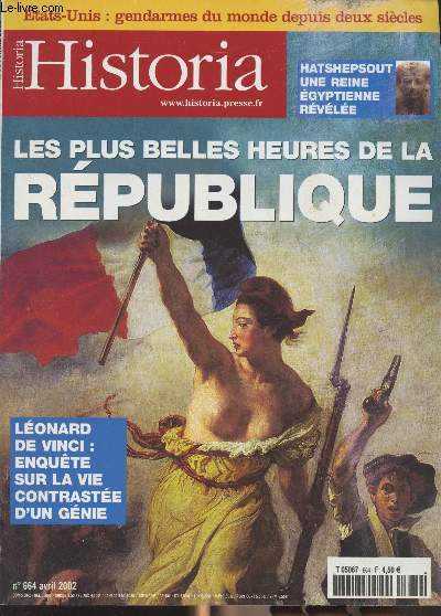 HISTORIA N 664 Avril 2002 - Les plus belles heures de la rpublique - Lonard de Vinci : enqute sur la vie contraste d'un gnie - Etats-Unis : gendarmes du monde depuis deux sicles - Hatshepsout : une reine gyptienne rvle - Martin Luther King, le