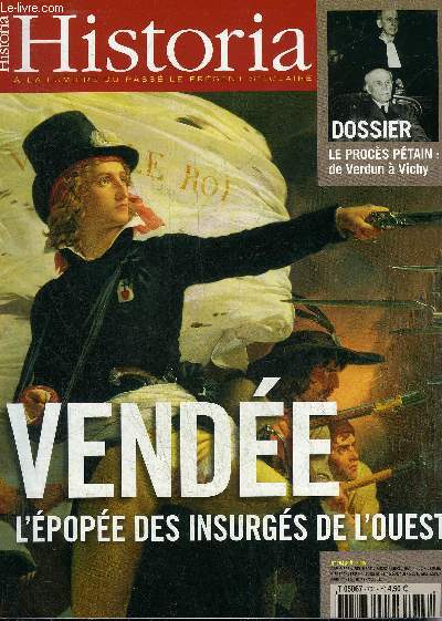 HISTORIA N 704 AOUT 2005 - Le procs Ptain de Verdun  Vichy - A380 l'hritier  la conqute du ciel - Don Quichotte chappe  l'Inquisition - l'expdition inacheve de la Prousse - la Vende l'pope des insurgs de l'Ouest etc.